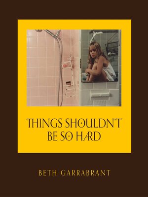 cover image of Things Shouldn't Be So Hard